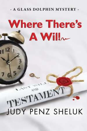 Where There's A Will de Judy Penz Sheluk