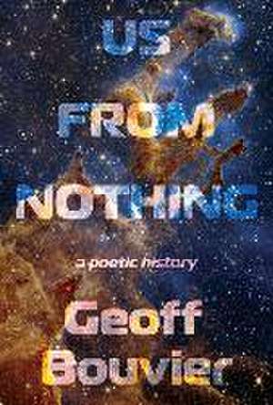 Us from Nothing de Geoff Bouvier