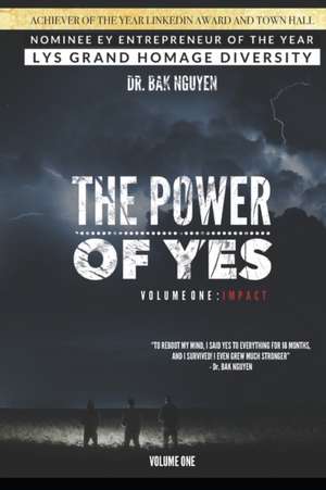 The Power of YES: Volume One: IMPACT de Bak Nguyen