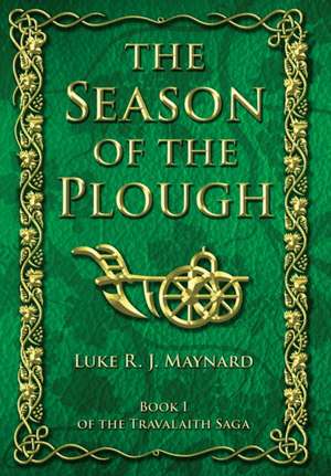 The Season of the Plough de Luke R J Maynard