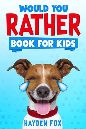 Would You Rather Book for Kids de Hayden Fox