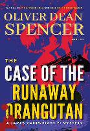 Case of the Runaway Orangutan de Oliver Dean Spencer