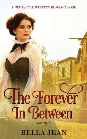 The Forever In Between de Bella Jean