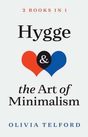 Hygge and The Art of Minimalism de Olivia Telford