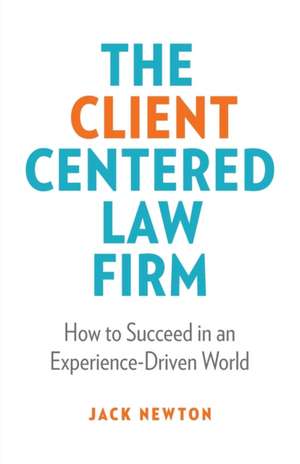 The Client-Centered Law Firm de Jack Newton