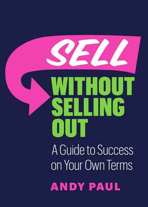 Sell Without Selling Out de Andy Paul