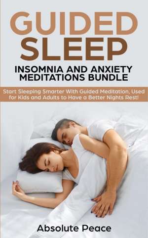 Guided Sleep, Insomnia and Anxiety Meditations Bundle de Absolute Peace