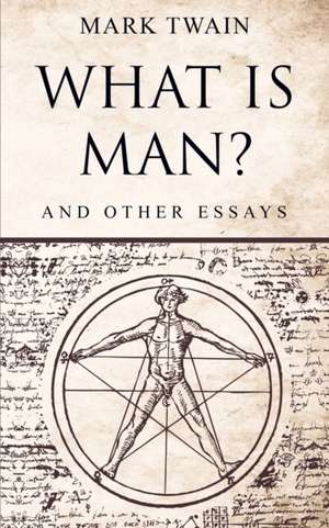 What Is Man? de Mark Twain