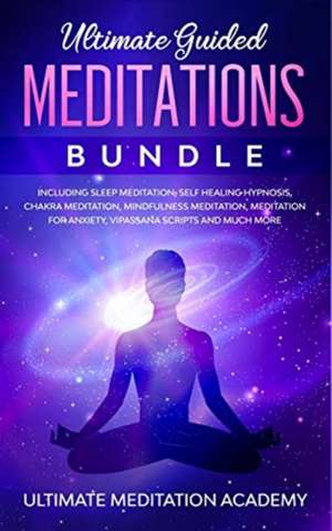 Ultimate Guided Meditations Bundle de Ultimate Meditation Academy