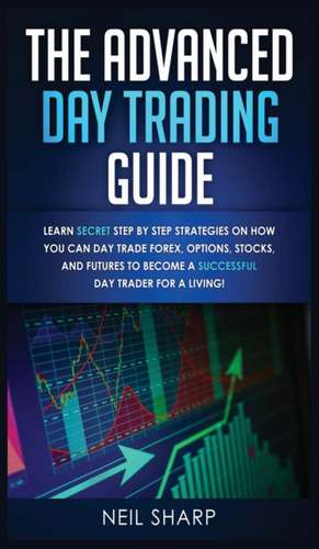 The Advanced Day Trading Guide de Neil Sharp