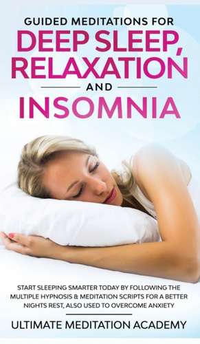 Guided Meditations for Deep Sleep, Relaxation and Insomnia de Ultimate Meditation Academy