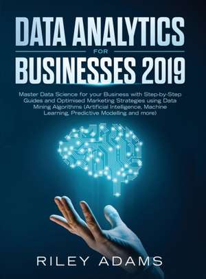 Data Analytics for Businesses 2019 de Riley Adams