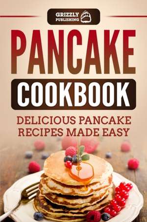 Pancake Cookbook de Grizzly Publishing