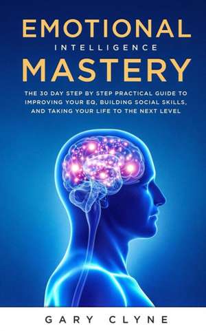 Emotional Intelligence Mastery de Gary Clyne