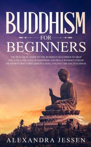 Buddhism for Beginners de Alexandra Jessen