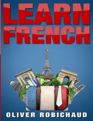 Learn French de Oliver Robichaud