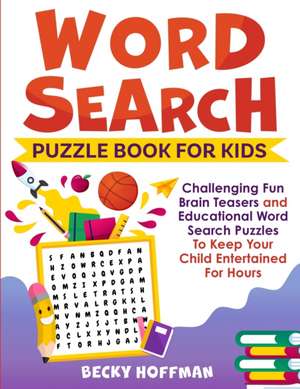 Word Search Puzzle Book For Kids de Becky Hoffman