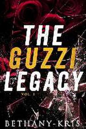 The Guzzi Legacy: Vol 1 de Bethany-Kris