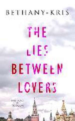 The Lies Between Lovers de Bethany-Kris