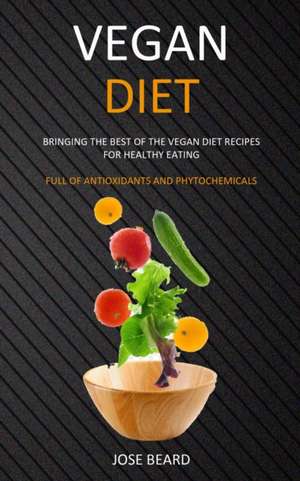 Vegan Diet de Jose Beard