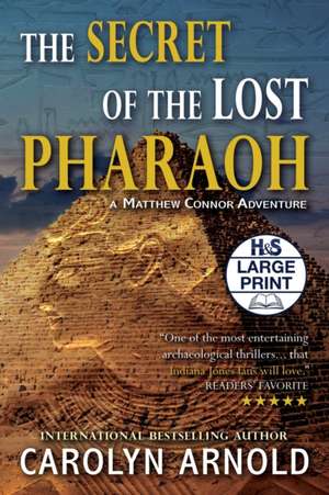 The Secret of the Lost Pharaoh de Carolyn Arnold