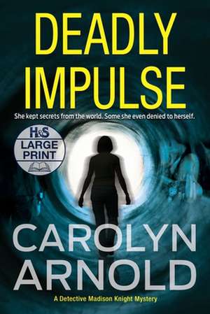 Deadly Impulse de Carolyn Arnold