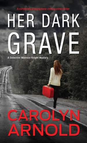 Her Dark Grave de Carolyn Arnold