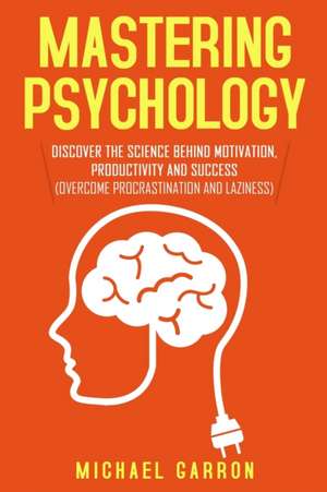 Mastering Psychology de Michael Garron