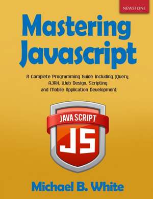 Mastering JavaScript de Michael B. White