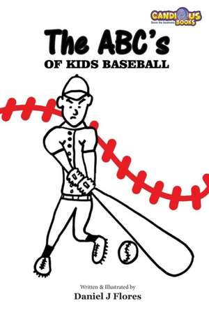 The ABC's of Kids Baseball de Daniel J Flores