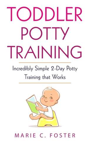 Toddler Potty Training de Marie C. Foster