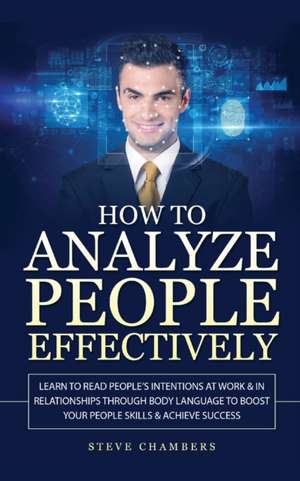 How to Analyze People Effectively de Steve Chambers