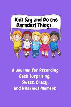 Kids Say and Do the Darndest Things (Purple Cover) de Sharon Purtill