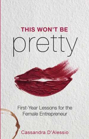 This Won't Be Pretty de Cassandra D'Alessio