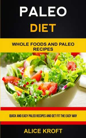 Paleo Diet de Alice Kroft