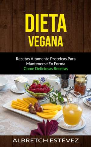 Dieta Vegana de Albretch Estévez