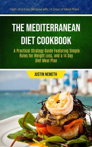 The Mediterranean Diet Cookbook de Justin Nemeth