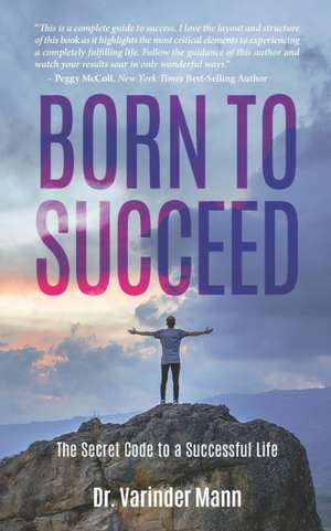 Born to Succeed de Varinder Mann