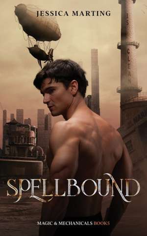 Spellbound (Magic & Mechanicals #5) de Jessica Marting