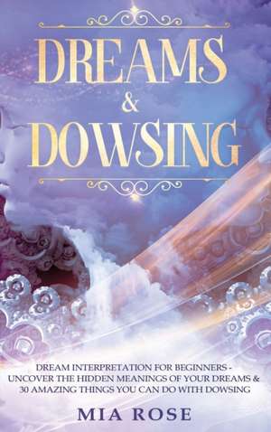 Dreams & Dowsing de Mia Rose