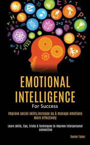 Emotional Intelligence For Success de Daniel Faber