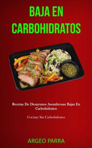 Baja En Carbohidratos de Argeo Parra