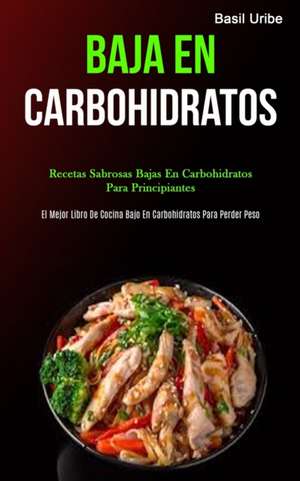 Baja En Carbohidratos de Basil Uribe