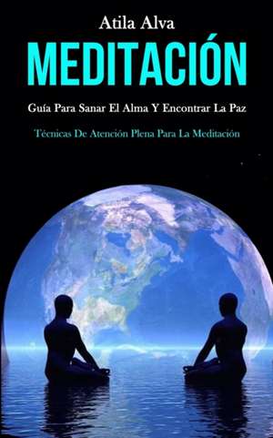 Meditación de Atila Alva