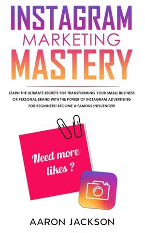 Instagram Marketing Mastery de Aaron Jackson