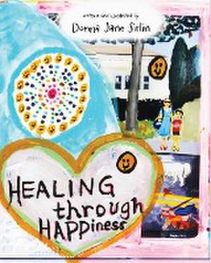 Healing through Happiness de Donna Jane Sirlin