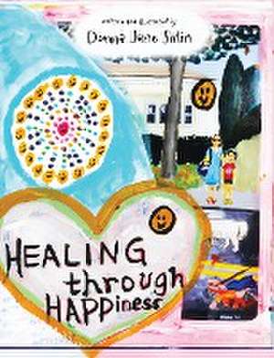 Healing through Happiness de Donna Jane Sirlin