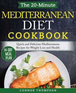 The 20-Minute Mediterranean Diet Cookbook de Connor Thompson