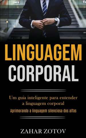 Linguagem Corporal de Zahar Zotov