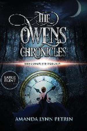 The Owens Chronicles (Large Print Edition): The Complete Trilogy de Amanda Lynn Petrin